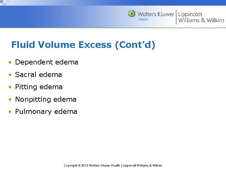 Fluid Volume Excess (Cont’d) • Dependent edema • Sacral edema • Pitting edema •