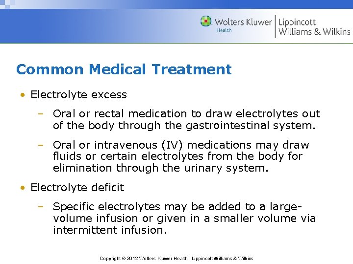 Common Medical Treatment • Electrolyte excess – Oral or rectal medication to draw electrolytes