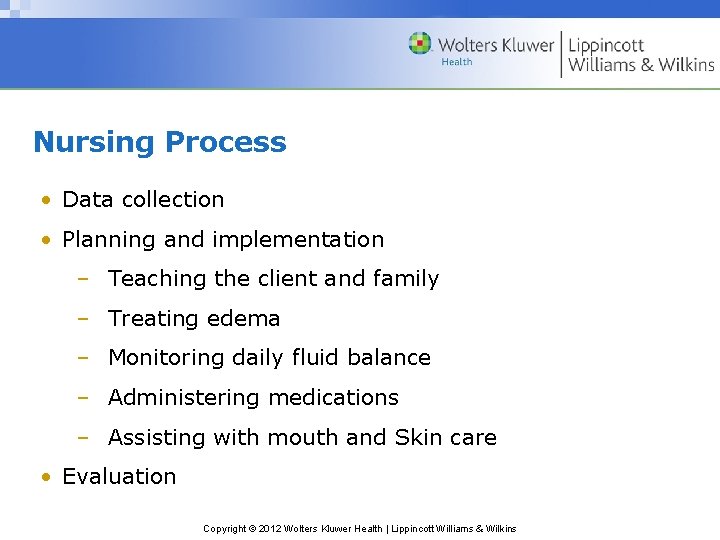 Nursing Process • Data collection • Planning and implementation – Teaching the client and