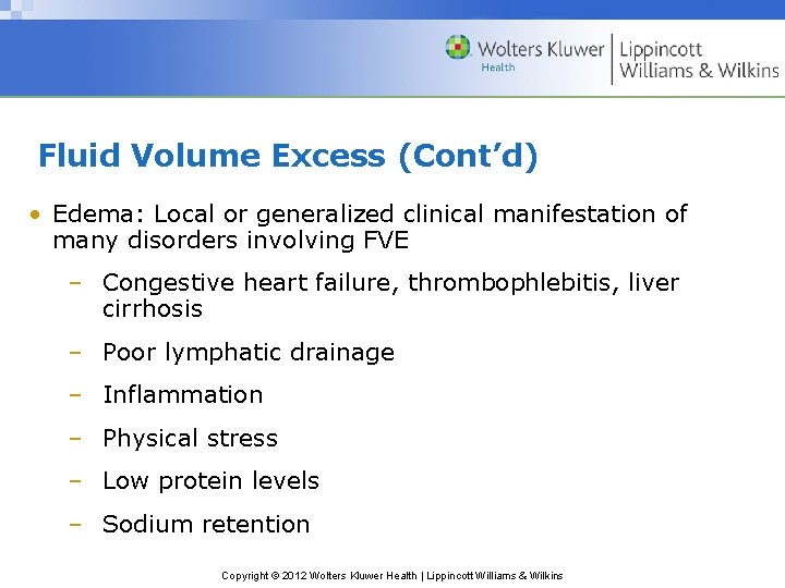 Fluid Volume Excess (Cont’d) • Edema: Local or generalized clinical manifestation of many disorders
