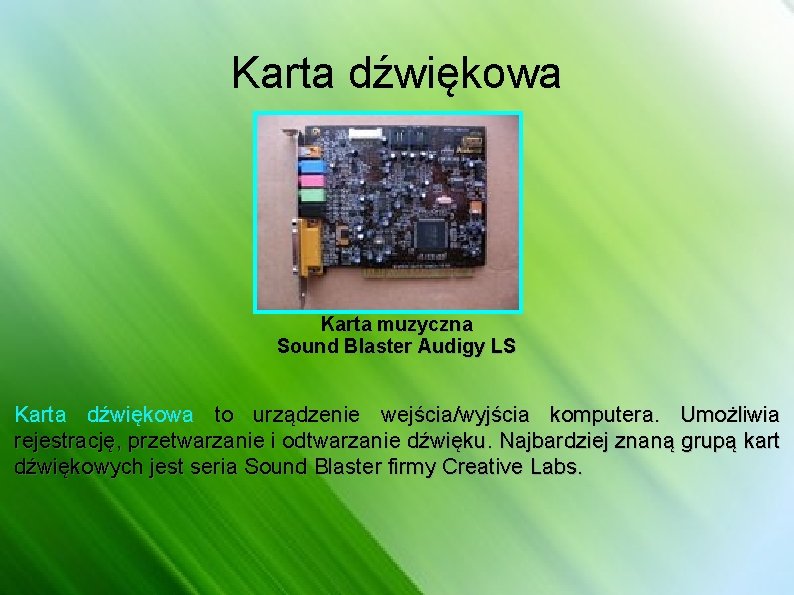 Karta dźwiękowa Karta muzyczna Sound Blaster Audigy LS Karta dźwiękowa to urządzenie wejścia/wyjścia komputera.