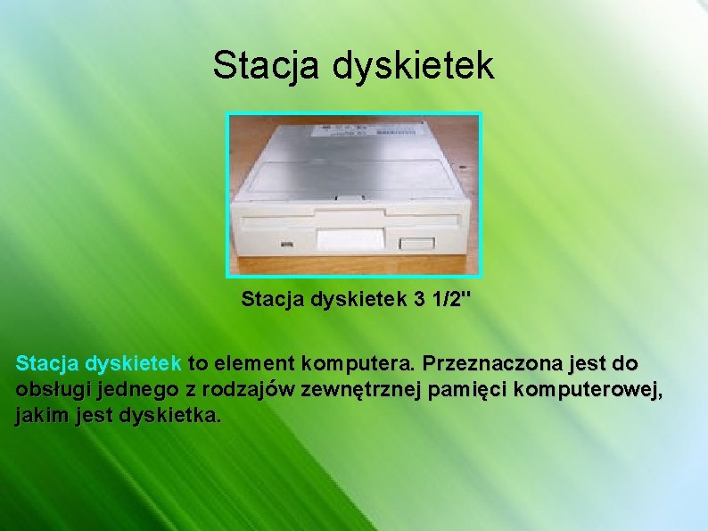 Stacja dyskietek 3 1/2" Stacja dyskietek to element komputera. Przeznaczona jest do obsługi jednego