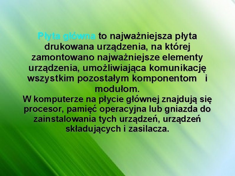 Płyta główna to najważniejsza płyta drukowana urządzenia, na której zamontowano najważniejsze elementy urządzenia, umożliwiająca