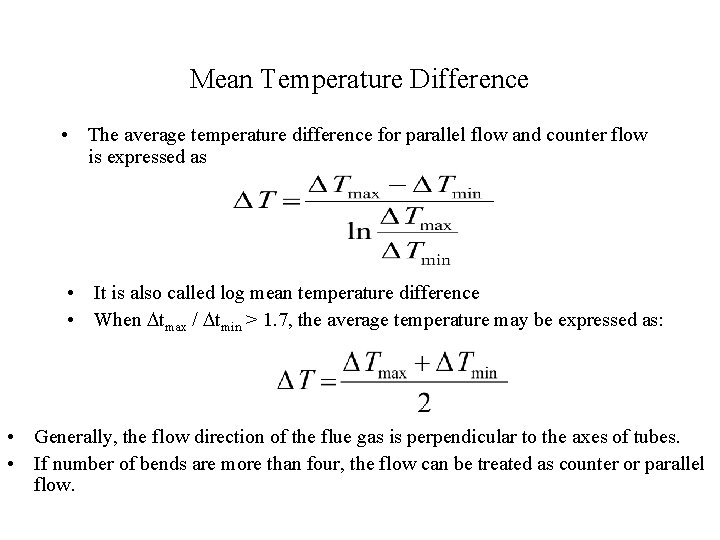 Mean Temperature Difference • The average temperature difference for parallel flow and counter flow