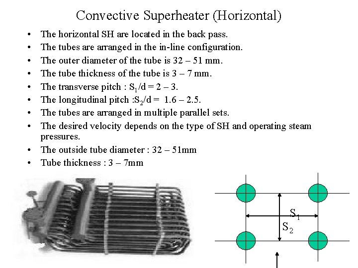 Convective Superheater (Horizontal) • • The horizontal SH are located in the back pass.