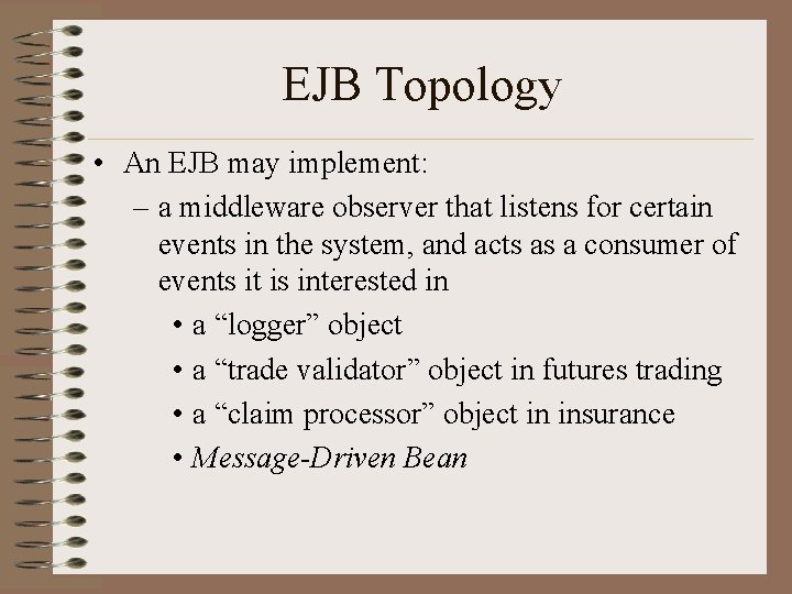 EJB Topology • An EJB may implement: – a middleware observer that listens for