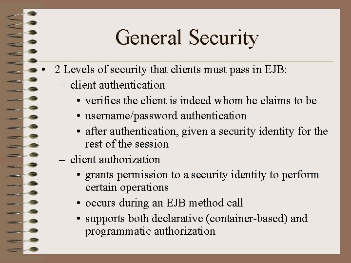 General Security • 2 Levels of security that clients must pass in EJB: –