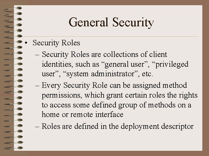 General Security • Security Roles – Security Roles are collections of client identities, such