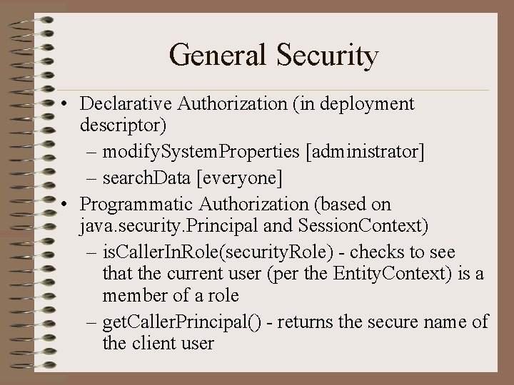 General Security • Declarative Authorization (in deployment descriptor) – modify. System. Properties [administrator] –
