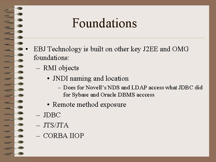 Foundations • EBJ Technology is built on other key J 2 EE and OMG