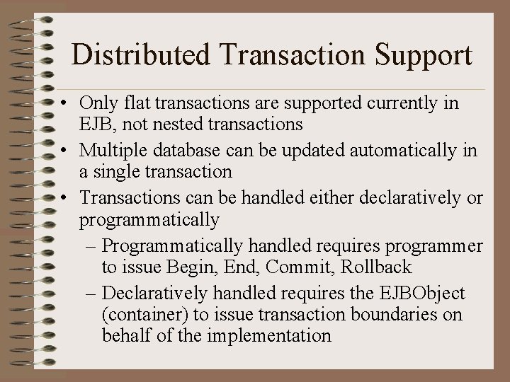 Distributed Transaction Support • Only flat transactions are supported currently in EJB, not nested