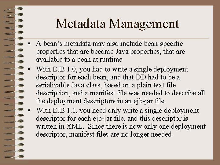 Metadata Management • A bean’s metadata may also include bean-specific properties that are become