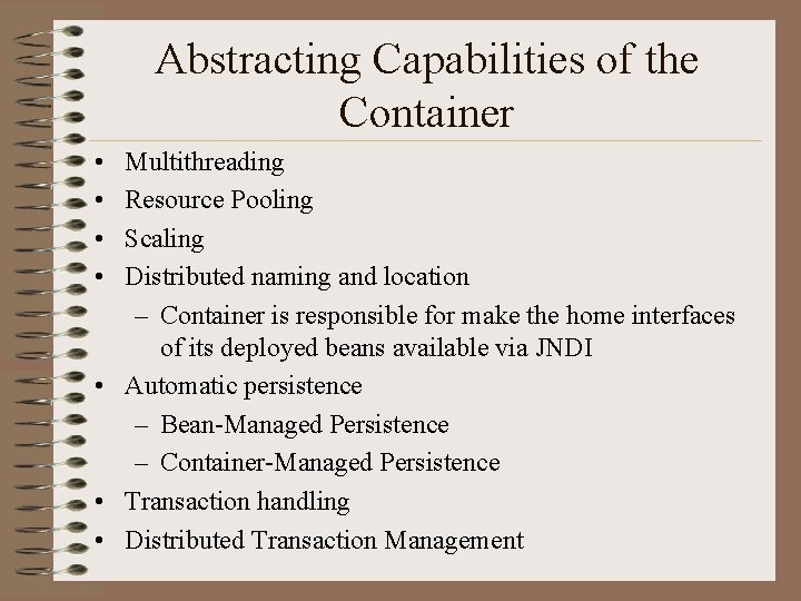 Abstracting Capabilities of the Container • • Multithreading Resource Pooling Scaling Distributed naming and