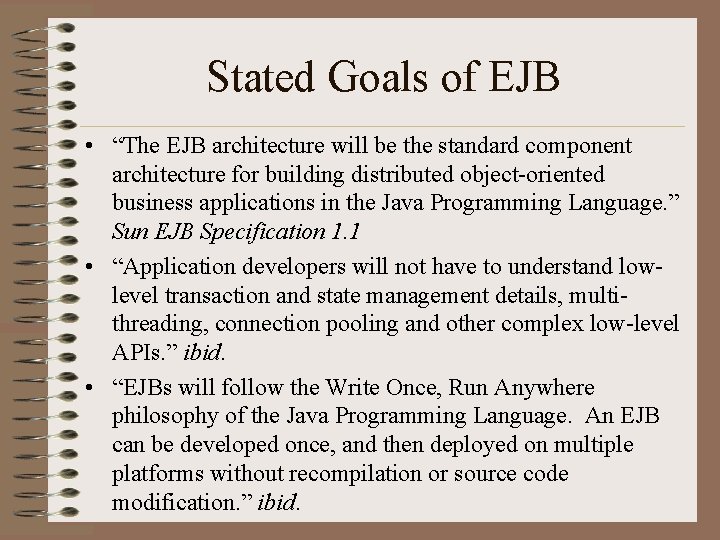 Stated Goals of EJB • “The EJB architecture will be the standard component architecture