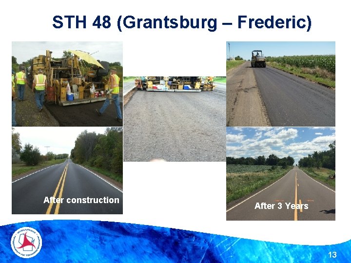 STH 48 (Grantsburg – Frederic) After construction After 3 Years 13 