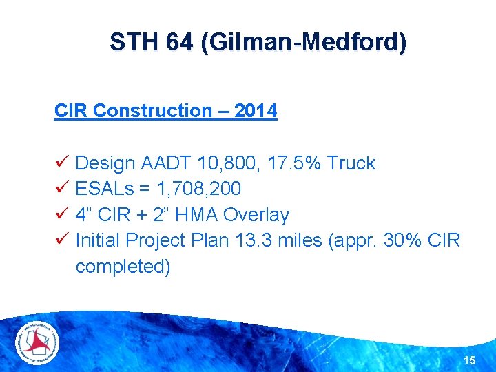 STH 64 (Gilman-Medford) CIR Construction – 2014 ü Design AADT 10, 800, 17. 5%