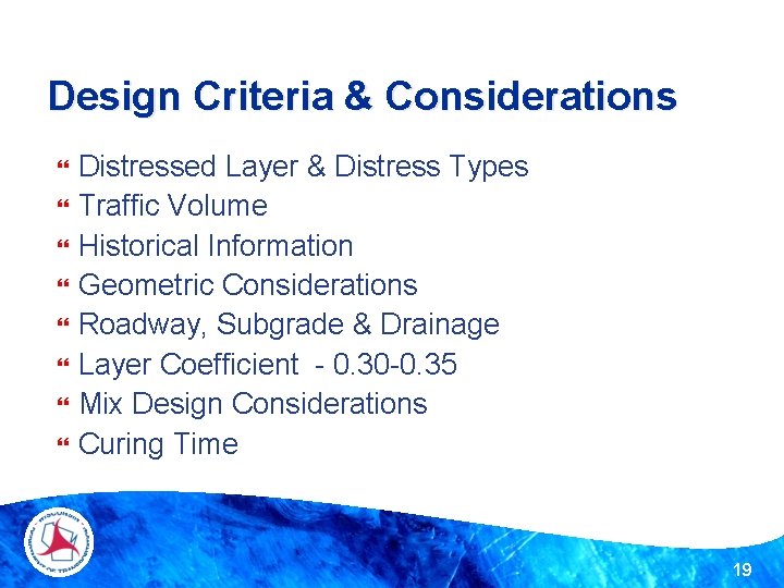 Design Criteria & Considerations Distressed Layer & Distress Types Traffic Volume Historical Information Geometric