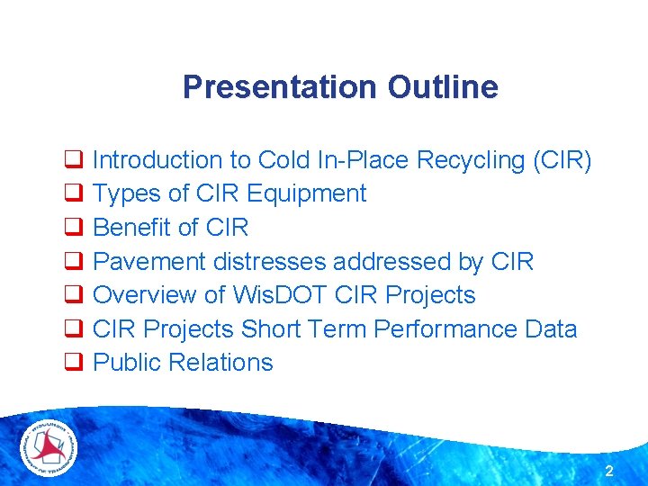 Presentation Outline q Introduction to Cold In-Place Recycling (CIR) q Types of CIR Equipment