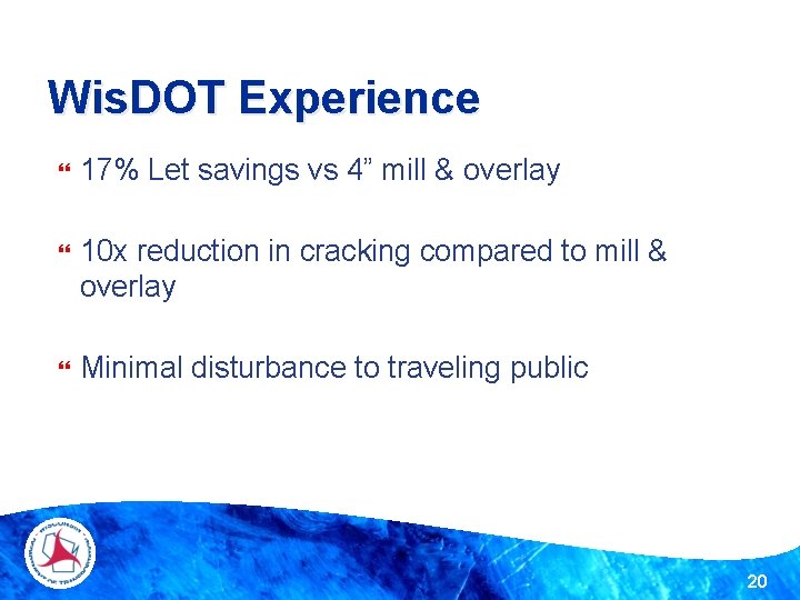 Wis. DOT Experience 17% Let savings vs 4” mill & overlay 10 x reduction