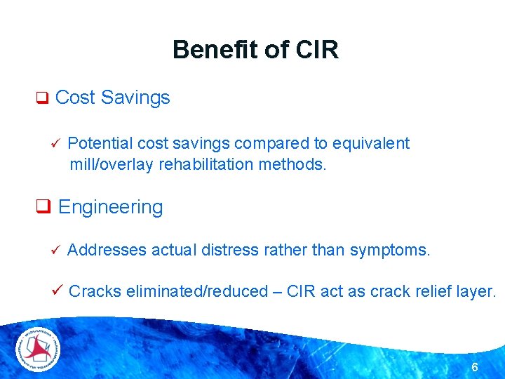 Benefit of CIR q Cost Savings ü Potential cost savings compared to equivalent mill/overlay