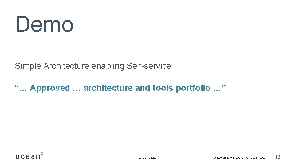 Demo Simple Architecture enabling Self-service “… Approved … architecture and tools portfolio …” December