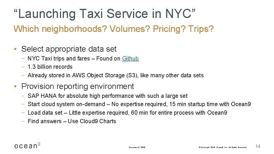 “Launching Taxi Service in NYC” Which neighborhoods? Volumes? Pricing? Trips? • Select appropriate data
