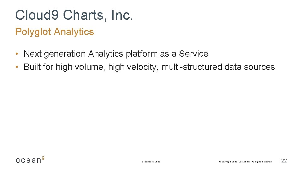 Cloud 9 Charts, Inc. Polyglot Analytics • Next generation Analytics platform as a Service