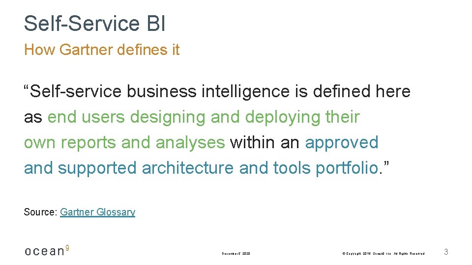 Self-Service BI How Gartner defines it “Self-service business intelligence is defined here as end