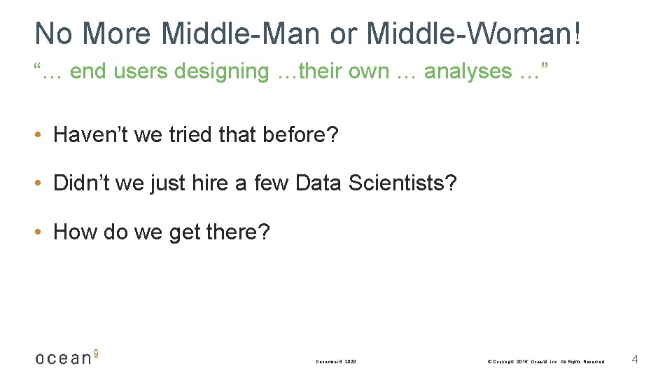 No More Middle-Man or Middle-Woman! “… end users designing …their own … analyses …”