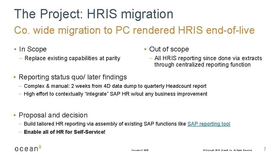 The Project: HRIS migration Co. wide migration to PC rendered HRIS end-of-live • In