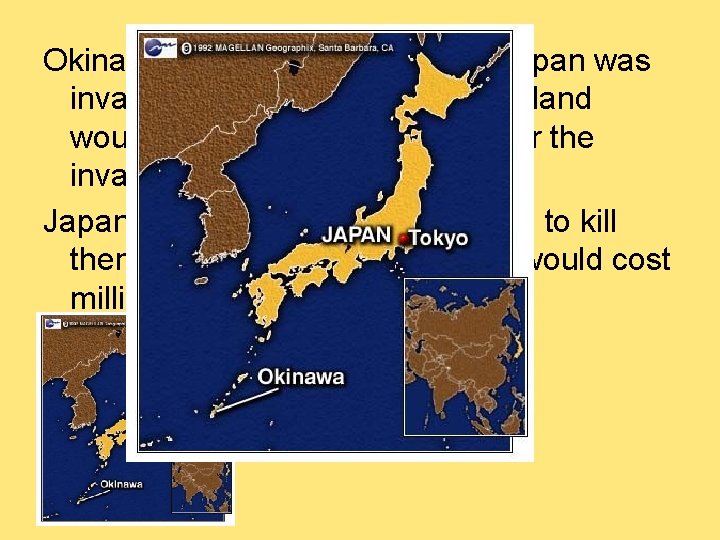 Okinawa- island 350 miles from Japan was invaded U. S. lost 12, 000 men.