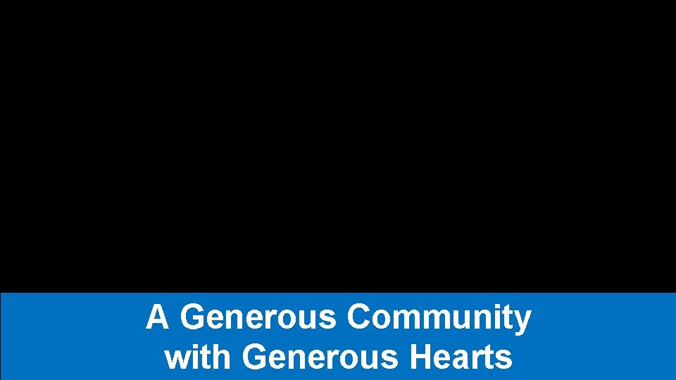 A Generous Community with Generous Hearts 
