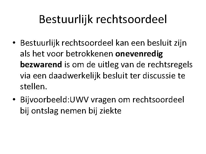 Bestuurlijk rechtsoordeel • Bestuurlijk rechtsoordeel kan een besluit zijn als het voor betrokkenen onevenredig Bestuurlijk rechtsoordeel • Bestuurlijk rechtsoordeel kan een besluit zijn als het voor betrokkenen onevenredig