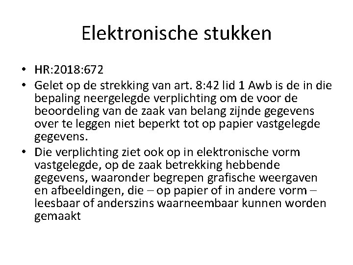 Elektronische stukken • HR: 2018: 672 • Gelet op de strekking van art. 8: Elektronische stukken • HR: 2018: 672 • Gelet op de strekking van art. 8:
