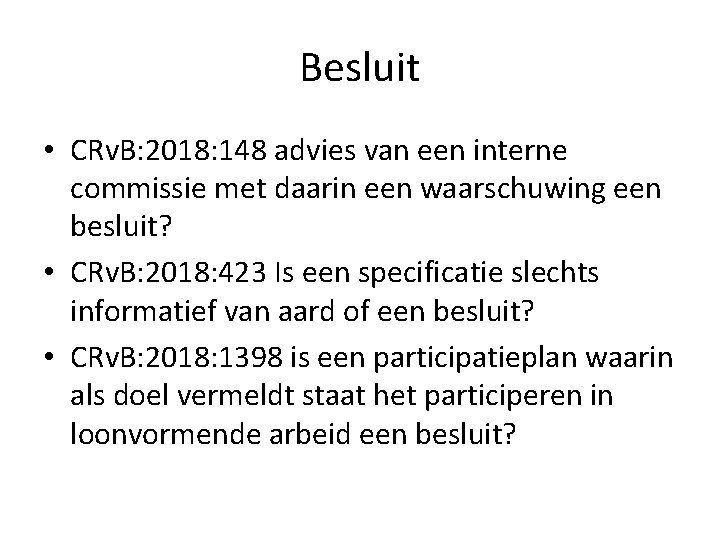 Besluit • CRv. B: 2018: 148 advies van een interne commissie met daarin een Besluit • CRv. B: 2018: 148 advies van een interne commissie met daarin een