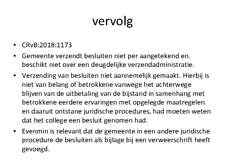 vervolg • CRv. B: 2018: 1173 • Gemeente verzendt besluiten niet per aangetekend en. vervolg • CRv. B: 2018: 1173 • Gemeente verzendt besluiten niet per aangetekend en.
