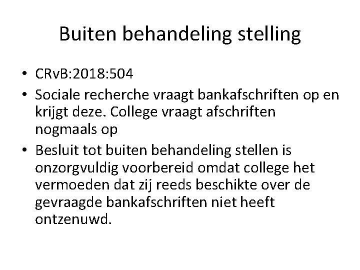 Buiten behandeling stelling • CRv. B: 2018: 504 • Sociale recherche vraagt bankafschriften op