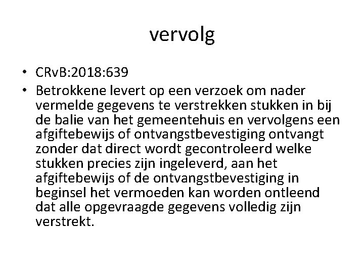 vervolg • CRv. B: 2018: 639 • Betrokkene levert op een verzoek om nader vervolg • CRv. B: 2018: 639 • Betrokkene levert op een verzoek om nader