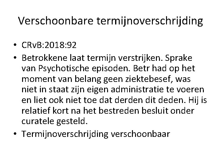 Verschoonbare termijnoverschrijding • CRv. B: 2018: 92 • Betrokkene laat termijn verstrijken. Sprake van