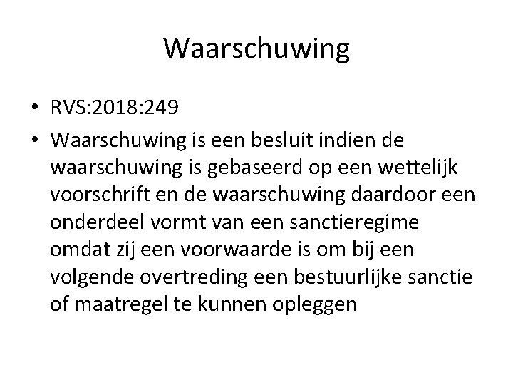 Waarschuwing • RVS: 2018: 249 • Waarschuwing is een besluit indien de waarschuwing is