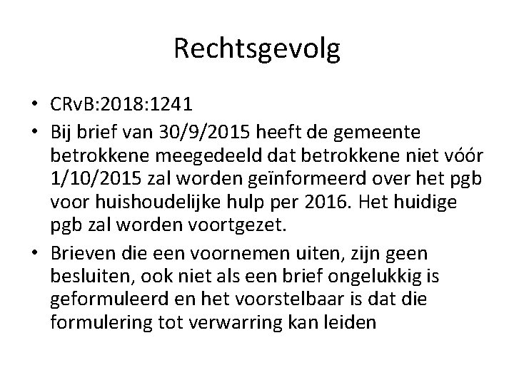 Rechtsgevolg • CRv. B: 2018: 1241 • Bij brief van 30/9/2015 heeft de gemeente