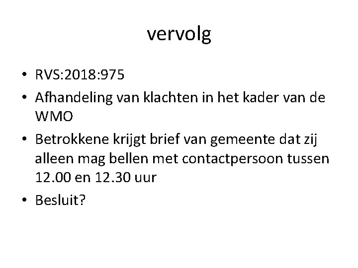 vervolg • RVS: 2018: 975 • Afhandeling van klachten in het kader van de