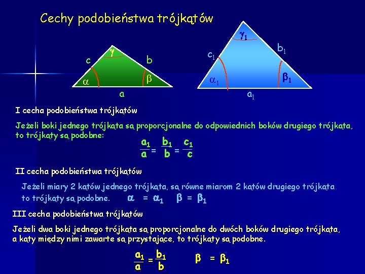 Cechy podobieństwa trójkątów 1 c b c 1 1 a b 1 1 a
