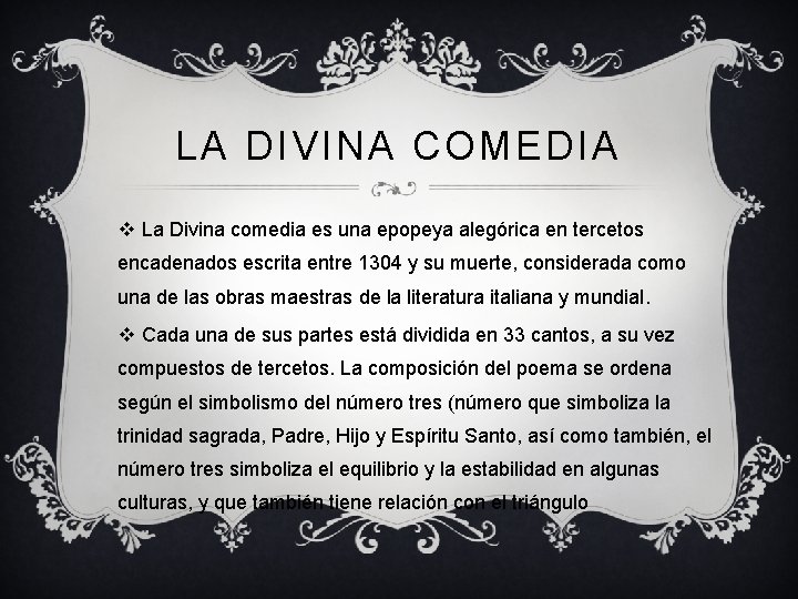 LA DIVINA COMEDIA v La Divina comedia es una epopeya alegórica en tercetos encadenados