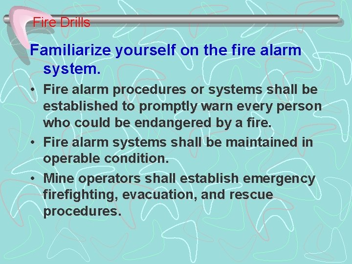Fire Drills Familiarize yourself on the fire alarm system. • Fire alarm procedures or