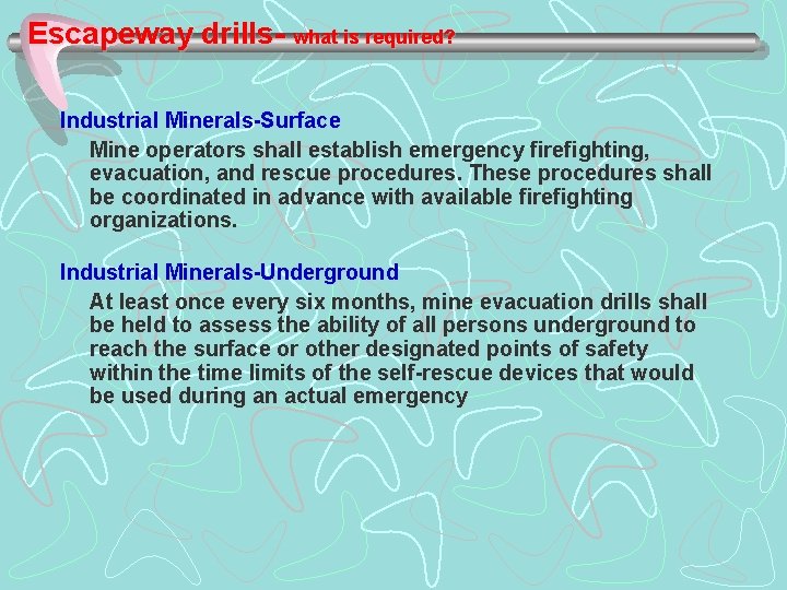 Escapeway drills- what is required? Industrial Minerals-Surface Mine operators shall establish emergency firefighting, evacuation,