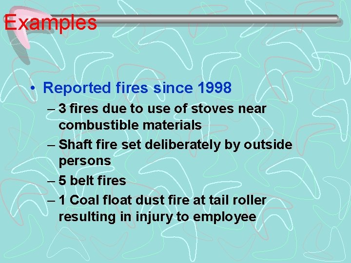 Examples • Reported fires since 1998 – 3 fires due to use of stoves