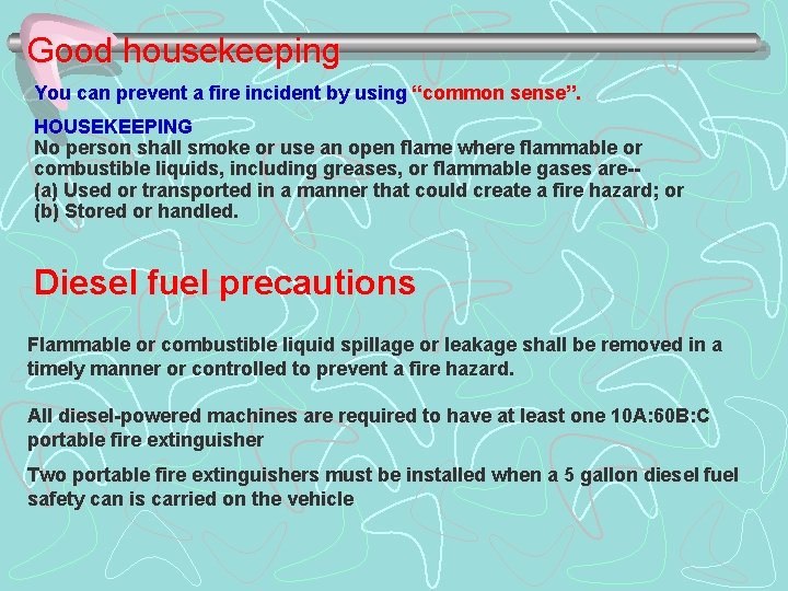 Good housekeeping You can prevent a fire incident by using “common sense”. HOUSEKEEPING No