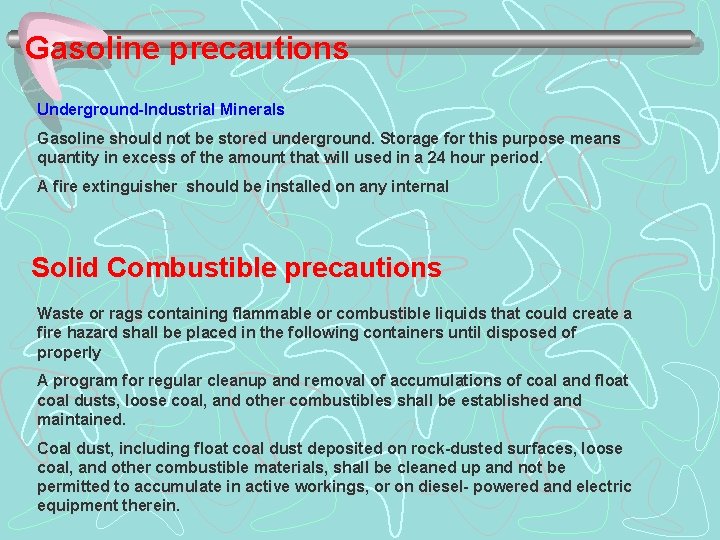 Gasoline precautions Underground-Industrial Minerals Gasoline should not be stored underground. Storage for this purpose