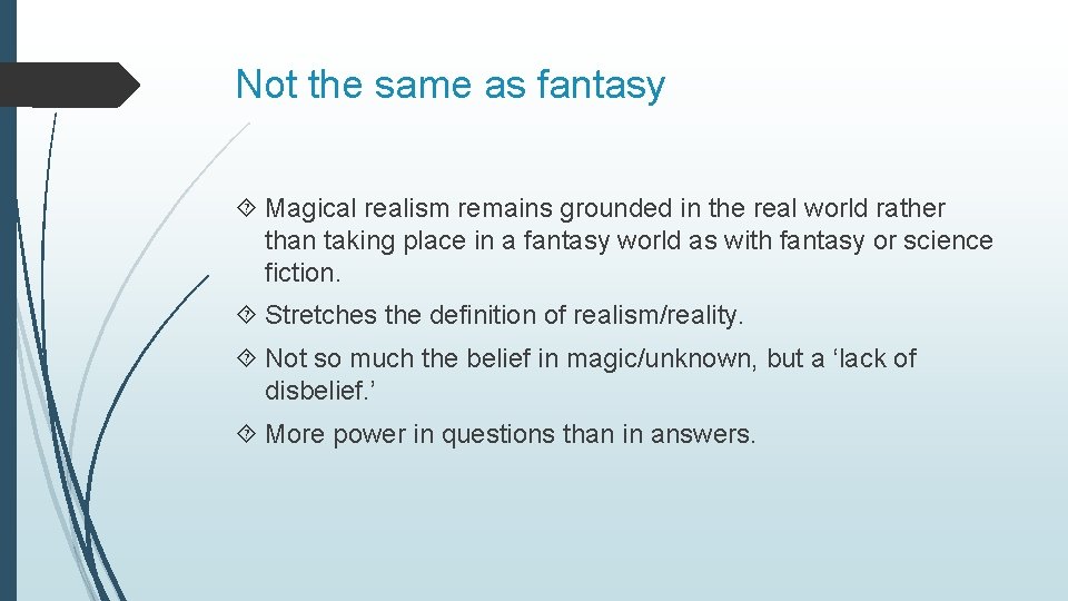 Not the same as fantasy Magical realism remains grounded in the real world rather